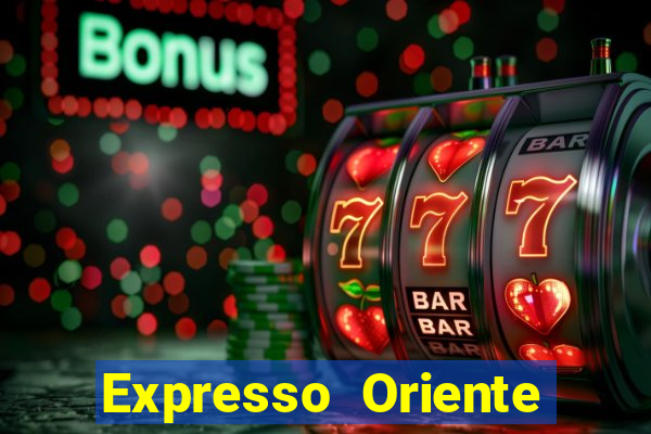 Expresso Oriente rota atual